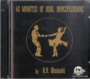 CD: A.K. OKSINSKI - 45 minutes of real dancepleasure - ADD/22092