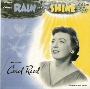 キャロル・リード - come rain or come shine - CR3006