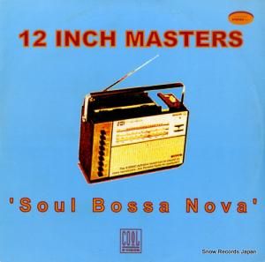 12 INCH MASTERS - soul bossa nova - CLD015