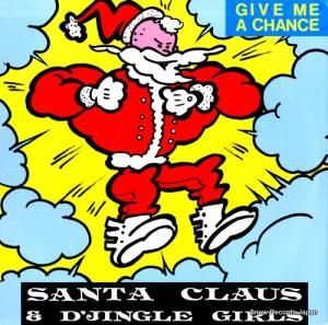 SANTA CLAUS & D'JINGLE GIRLS - give me a chance - ARD1079