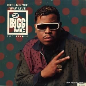 2 BIGG MC - he's all the way live - A10011