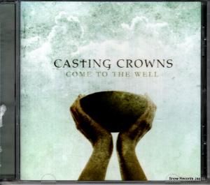 CD: キャスティング・クラウンズ - come to the well - 02341-0162-2