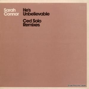 サラ・コナー - he's unbelievable (ced solo remixes) - 6735016