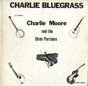 チャーリー・ムーア&ザ・ディキシー・パートナーズ charlie bluegrass CJ-70617