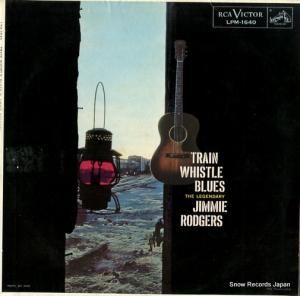 ジミー・ロジャース train whistle blues LPM-1640