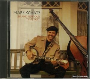 CD: MARK SCHATZ - brand new old tyme way - CD0342