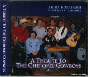 CD: AKIRA KOBAYASHI & FOUR BEAT PARADISE - a tribute to the cherokee cowboys - AK-0004