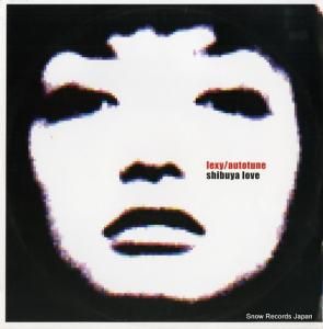 LEXY / AUTOTUNE shibuya love 74321864371