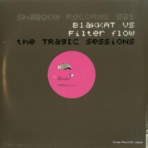 BLAKKAT VS. FILTER FLOW the tragic sessions SHAB031