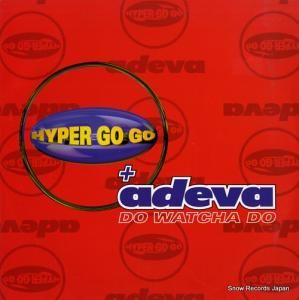 HYPER GO GO & ADEVA do watcha do AVEXT24
