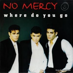 NO MERCY where do you go 74321401501