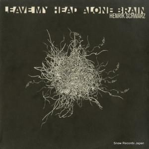 ヘンリック・シュワルツ - leave my head alone brain - SMR004