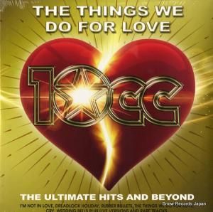 10CC the things we do for love: the ultimate hits and beyond XPLODED112V