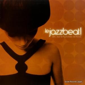 V/A le jazzbeat! jerk, jazz & psychobeat de france JMANLP002