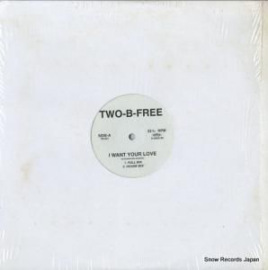 TWO-B-FREE - i want your love - TB-001