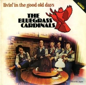 THE BLUEGRASS CARDINALS - livin' in the good old days - CMH-6229