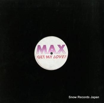 MAX get my love