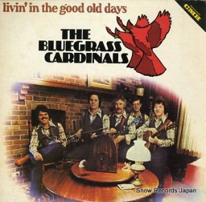 THE BLUEGRASS CARDINALS livin' in the good old days CMH-6229