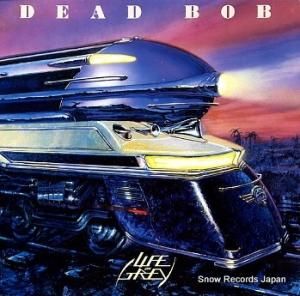 DEAD BOB life on grey RLP-013