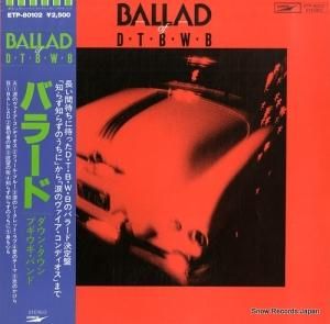 ダウン・タウン・ブギウギ・バンド バラード・オブ・ダウン・タウン・ブギウギ・バンド ETP-80102