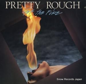 PRETTY ROUGH got the fire KKL1-0536