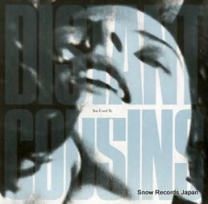 DISTANT COUSINS you used to GTGT7