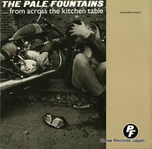 THE PALE FOUNTAINS from across the kitchen table VS750-12