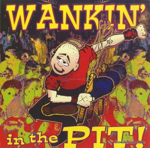 V/A wankin' in the pit CR-011-1