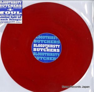 BLOODTHIRSTY BUTCHERS / FOUL limited split lp CH-22