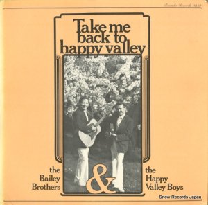 THE BAILEY BROTHERS AND THE HAPPY VALLEY BOYS take me back to happy valley ROUNDER0030
