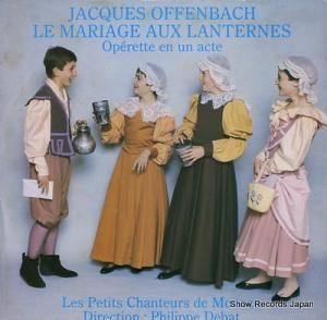 PHILIPPE DEBAT jacques offenbach; le mariage aux lanternes MMO90586