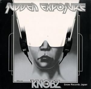 THE KNOBZ sudden exposure Z22006