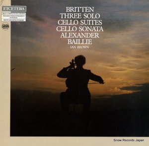 쥯٥꡼ britten; three solo cello suites, cello sonata ETC2006