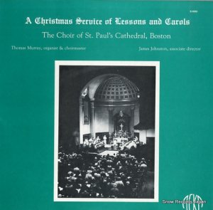 THE CHOIR OF ST. PAUL'S CATHEDRAL, BOSTON a christmas service of lessons and carols S-3650