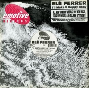 ELE FERRER i'll make u happy baby (remixes) EM757-1