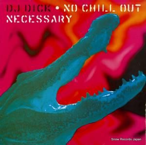 D.J DICK no chill out necessary ETC142