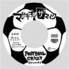 ޥ󥶥ޥ _FOOTBALL CRAZY եꥫEP _ ZIGOKU RECORDS[⿷7