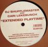 DJ Shufflemaster & Cari Lekebusch _ Extended Playtime [͢12