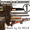 DJ RILLA _ FUTURE DUB SESSIONS[MIX-CD / DUBSTEP ,BREAKBEATS ,DUB]