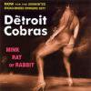 DETROIT COBRAS[ǥȥȥ֥饹] _ MINK RAT OR RABBIT [CD]