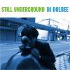 DJ DOLBEE _ STILL UNDERGROUND (LPx2)