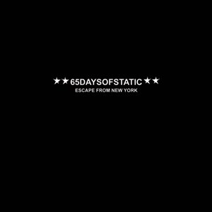 65daysofstatic / ESCAPE FROM NEW YORK
