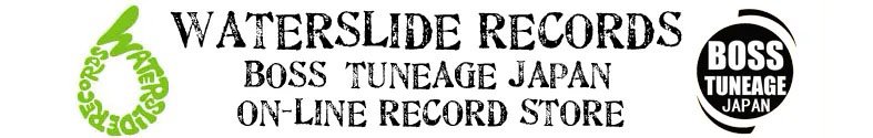 Waterslide Records / BOSS TUNEAGE JAPAN--POP PUNK/MELODIC PUNK/HARDCORE/PUNK DISTRO--レコード・CD通販