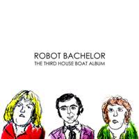 ROBOT BACHELOR "THE THIRD HOUSE BOAT ALBUM" LP+mp3 - WATERSLIDE RECORDS SHOP
