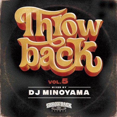 【THROW BACK Vol.5】‐DJ MINOYAMA‐
                          </a>
            <span class=