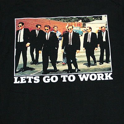 レザボア・ドッグス LETS GO TO WORK Tシャツ - ゲームと映画の公式