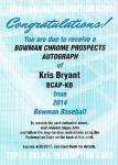 2014 TOPPS BOWMAN Chrome Auto Redenption Kris Bryant ? Ź010 KAZU42