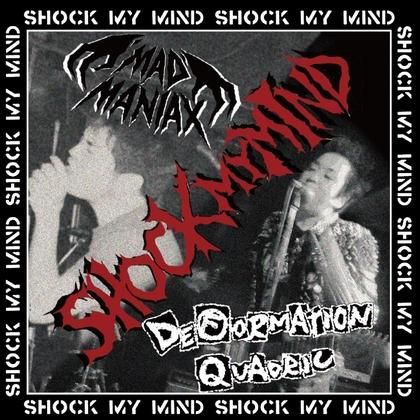 MAD MANIAX / DEFORMATION QUADRIC - shock my mind CD - PUNK