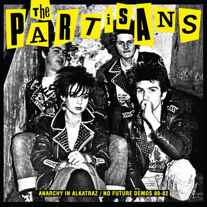 PARTISANS - anarchy in alkatraz/no future demos 80-82 LP - PUNK AND DESTROY  |