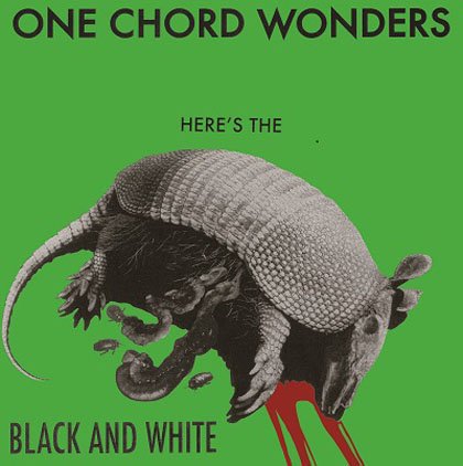 BLACK AND WHITE - one chord wonders here's the black and white LP 